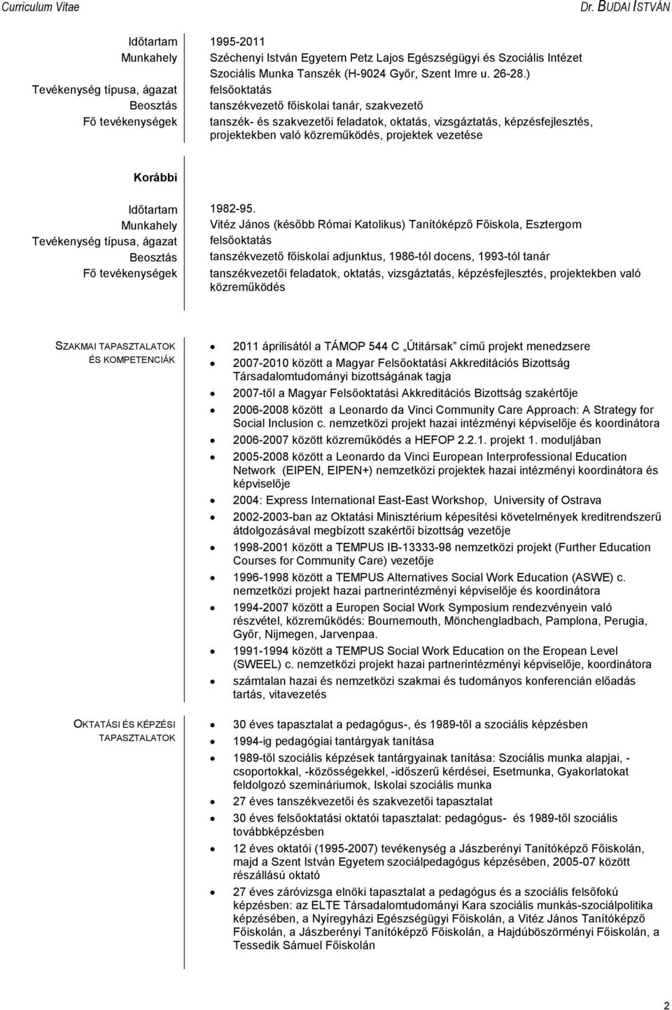 való közreműködés, projektek vezetése Korábbi Időtartam 1982-95.