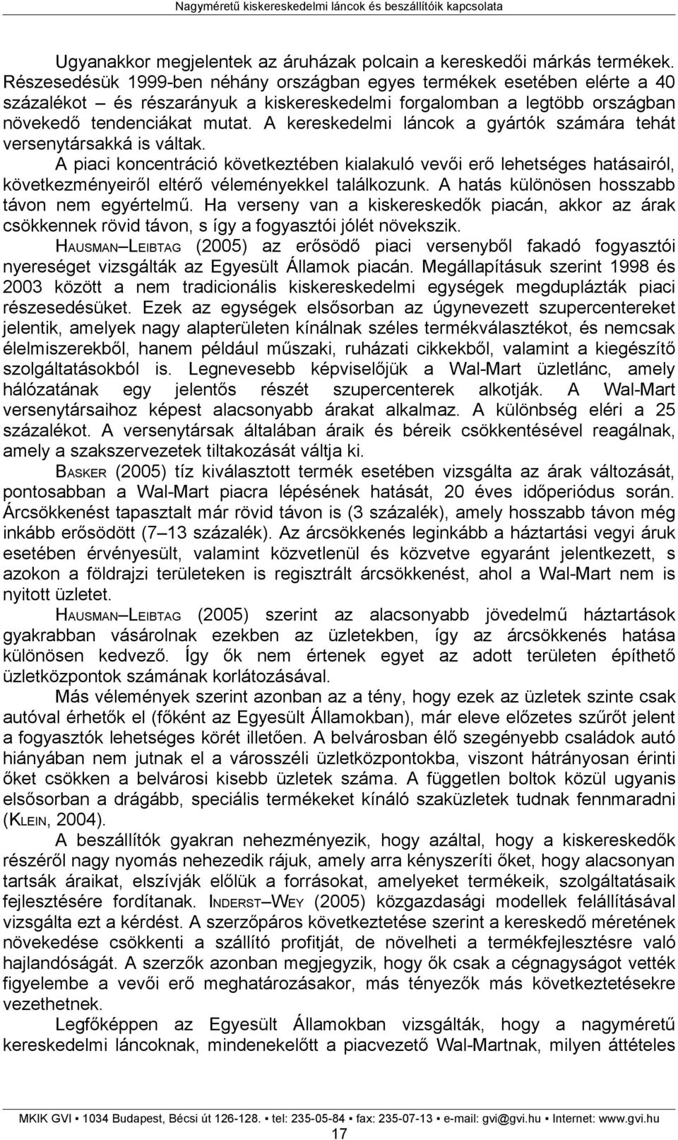 A kereskedelmi láncok a gyártók számára tehát versenytársakká is váltak.