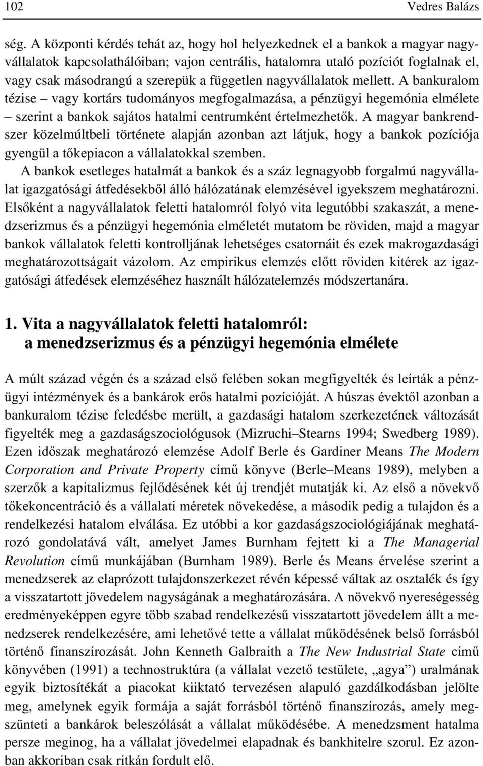 független nagyvállalatok mellett.