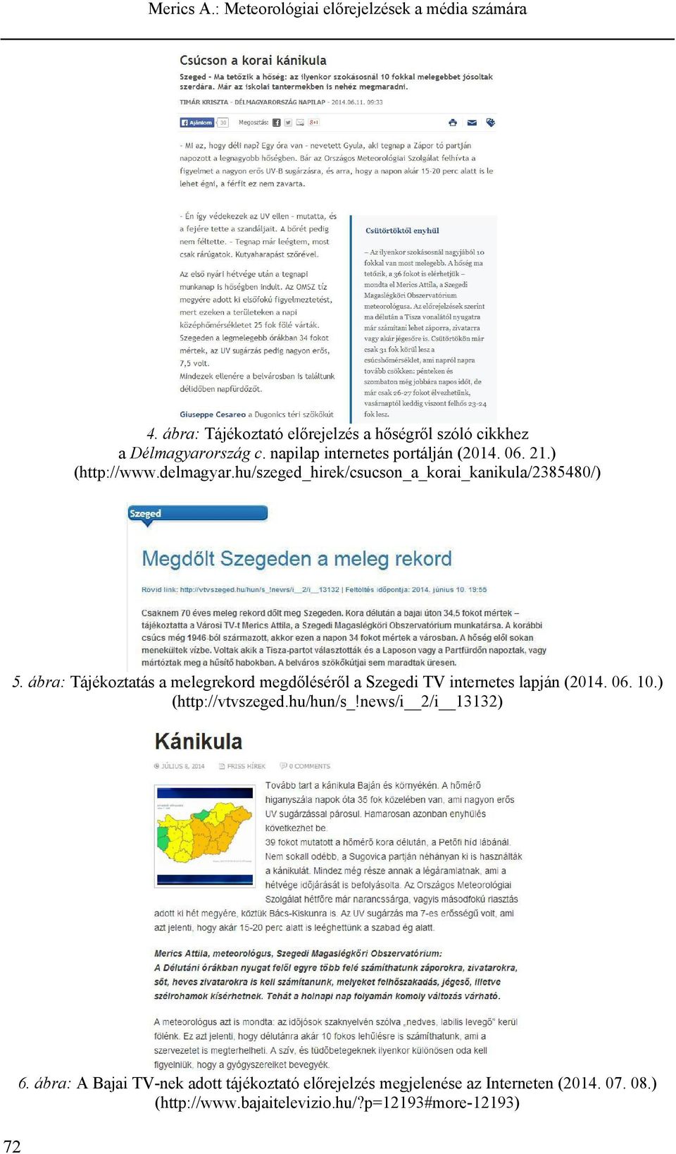 ábra: Tájékoztatás a melegrekord megdőléséről a Szegedi TV internetes lapján (2014. 06. 10.) (http://vtvszeged.hu/hun/s_!