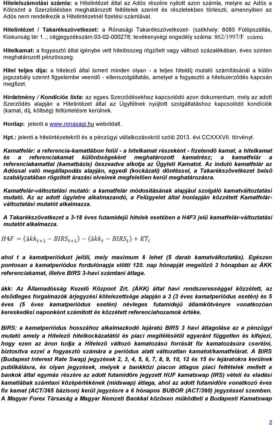 .; cégjegyzékszám:03-02-000278; tevékenységi engedély száma: 862/1997/F.