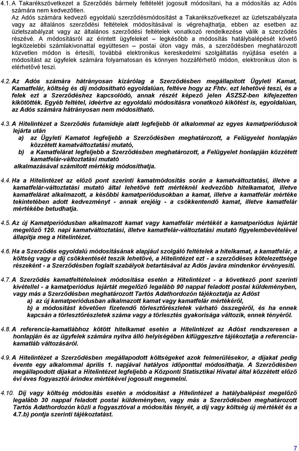 üzletszabályzat vagy az általános szerződési feltételek vonatkozó rendelkezése válik a szerződés részévé.