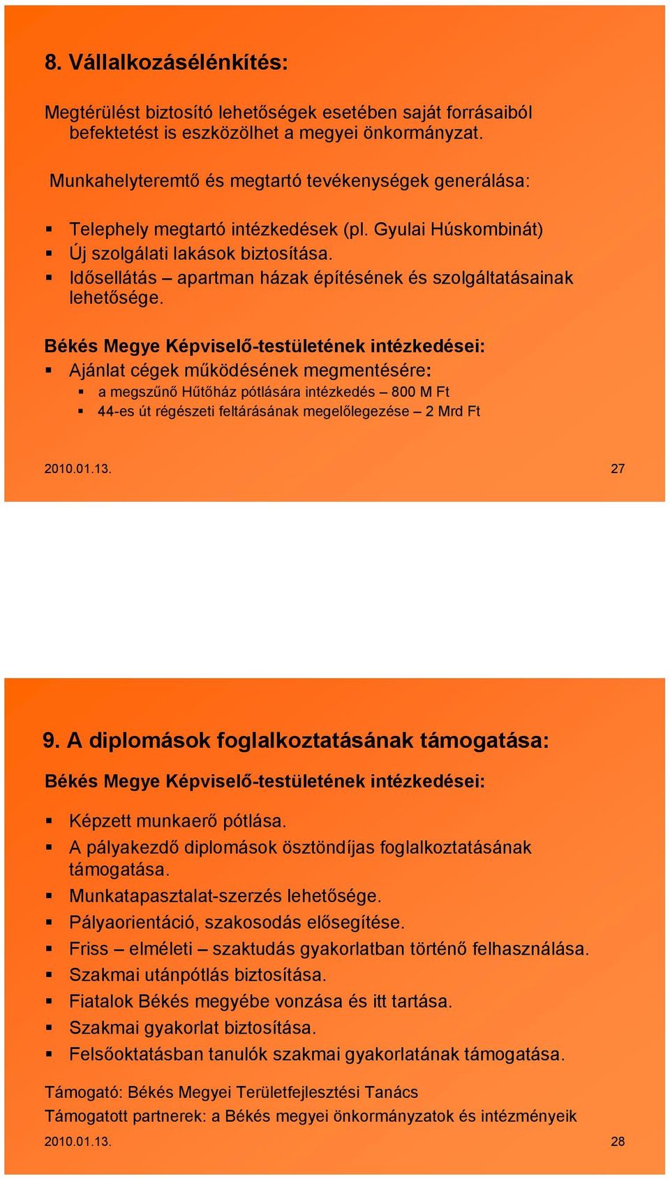Idősellátás apartman házak építésének és szolgáltatásainak lehetősége.