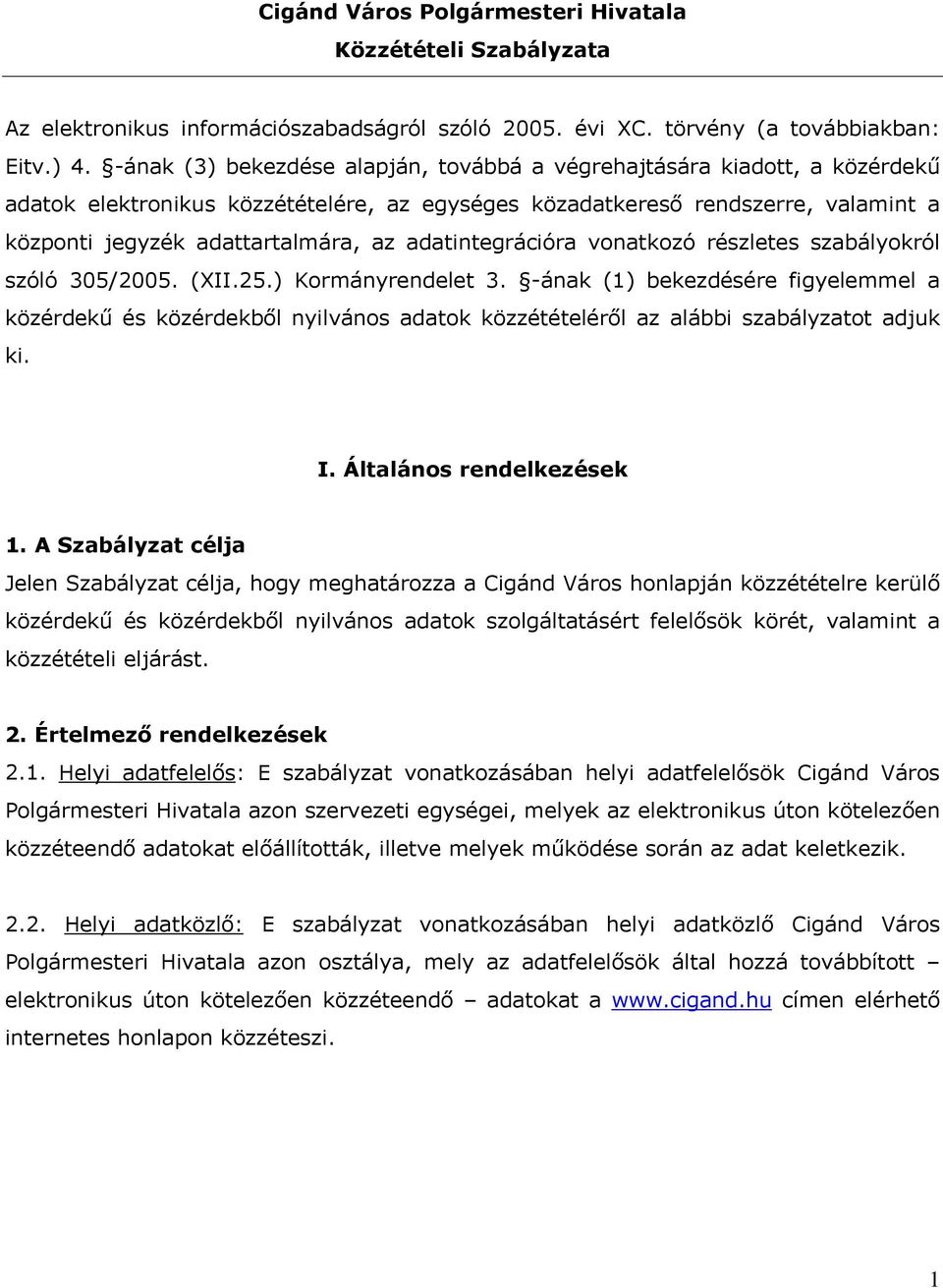 adatintegrációra vonatkozó részletes szabályokról szóló 305/2005. (XII.25.) Kormányrendelet 3.