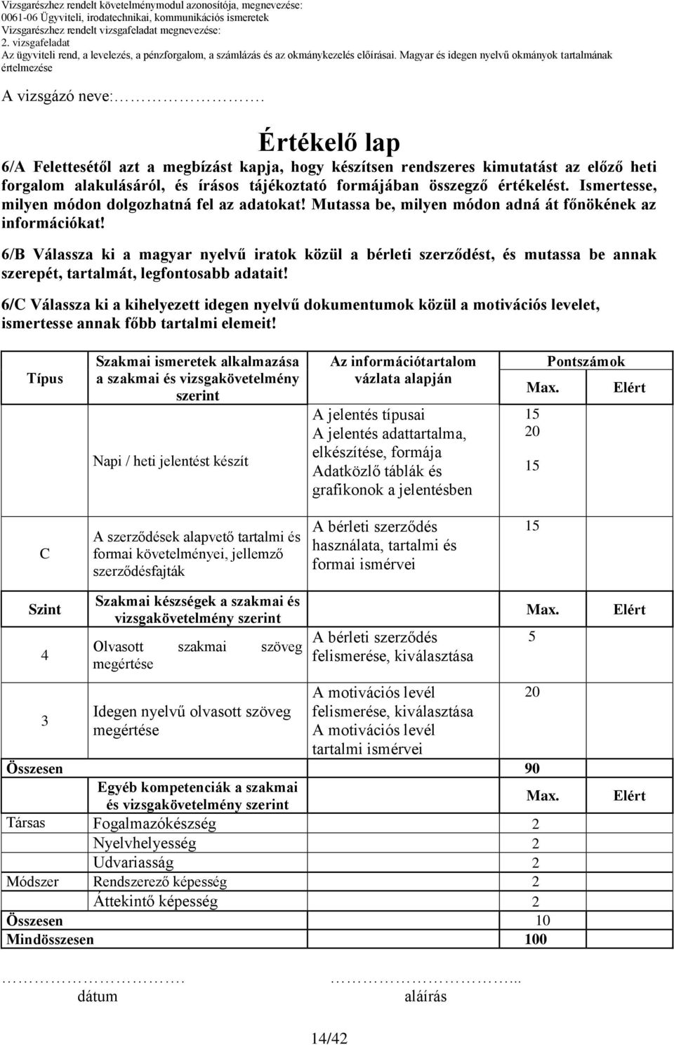 6/B Válassza ki a magyar nyelvű iratok közül a bérleti szerződést, és mutassa be annak szerepét, tartalmát, legfontosabb adatait!