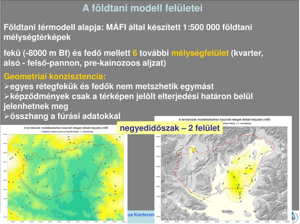 pre-kainozoos aljzat) Geometriai konzisztencia: egyes rétegfekük és fedők nem metszhetik egymást