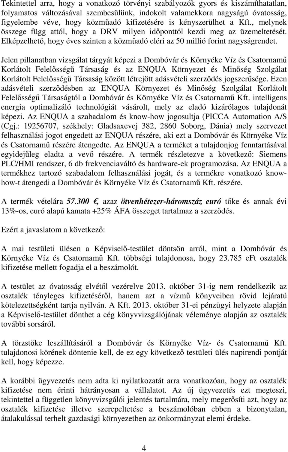 Elképzelhető, hogy éves szinten a közműadó eléri az 50 millió forint nagyságrendet.