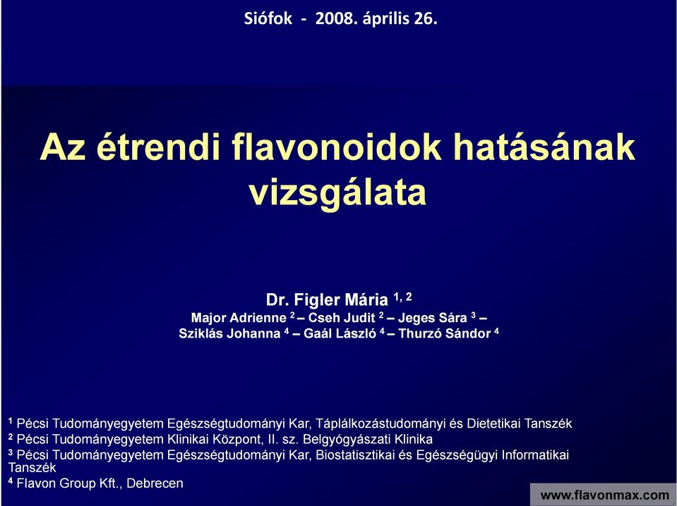 Országos Szakmai Konferencia Bükfürdő, 8. március 8. d Az étrendi flavonoidok hatásának vizsgálata Dr.