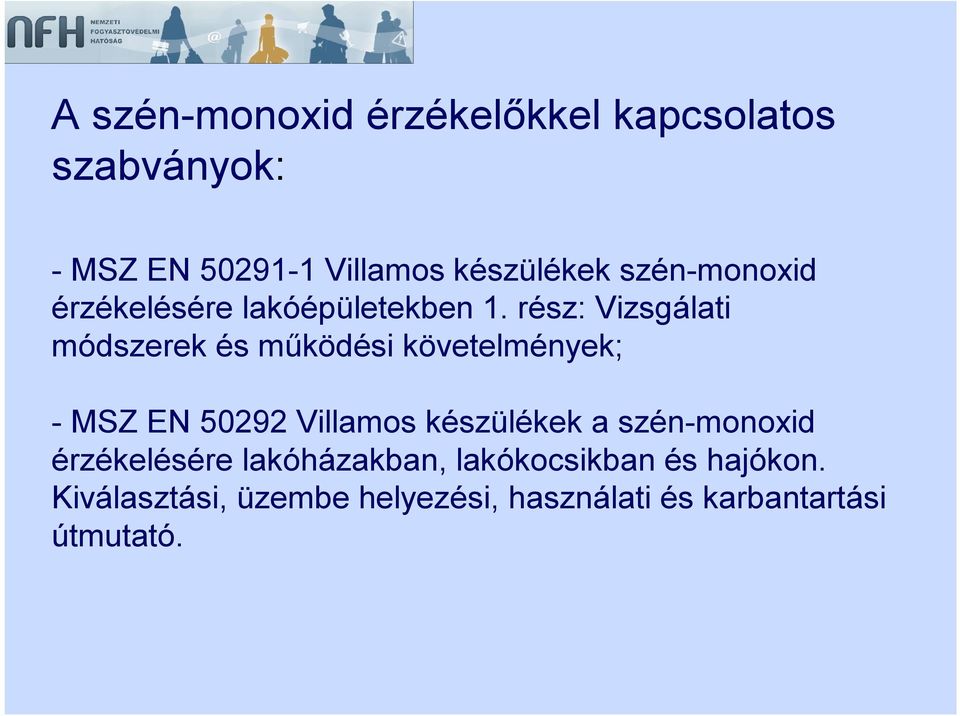 rész: Vizsgálati módszerek és működési követelmények; - MSZ EN 50292 Villamos készülékek