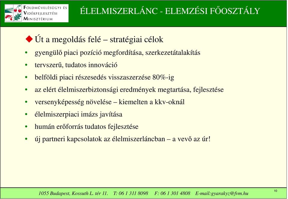 élelmiszerbiztonsági eredmények megtartása, fejlesztése versenyképesség növelése kiemelten a kkv-oknál