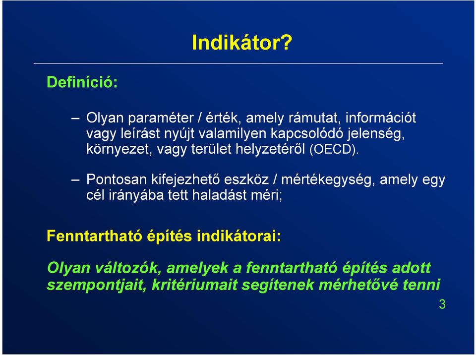 kapcsolódó jelenség, környezet, vagy terület helyzetéről (OECD).