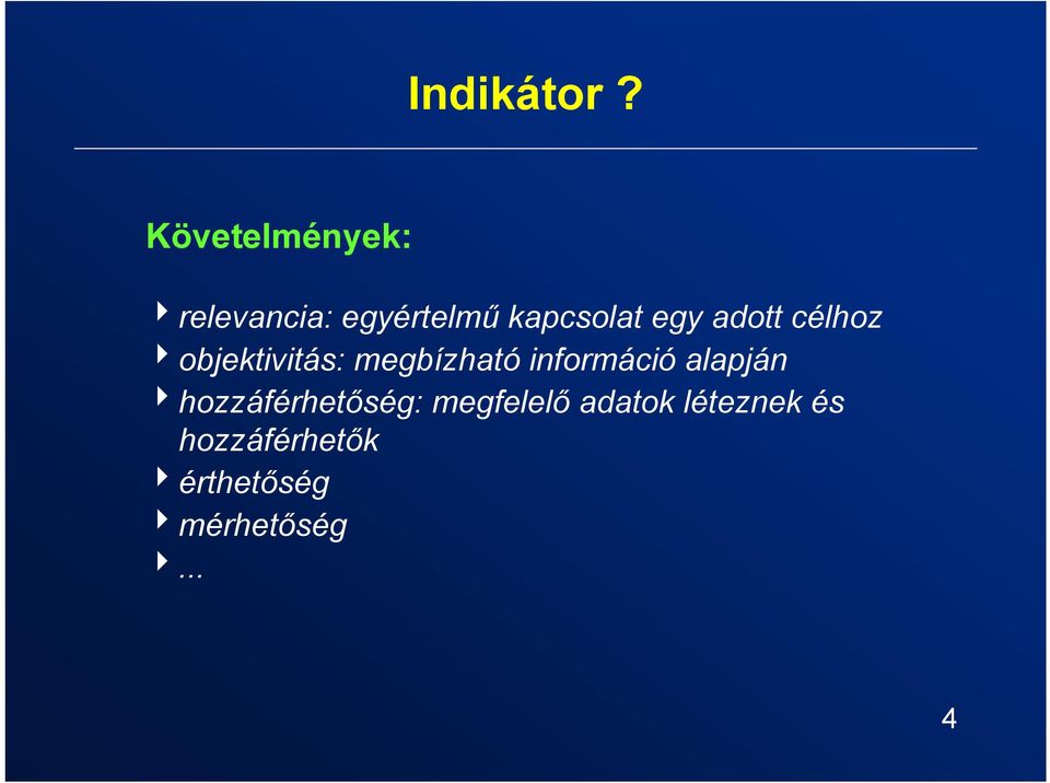 adott célhoz 4objektivitás: megbízható információ