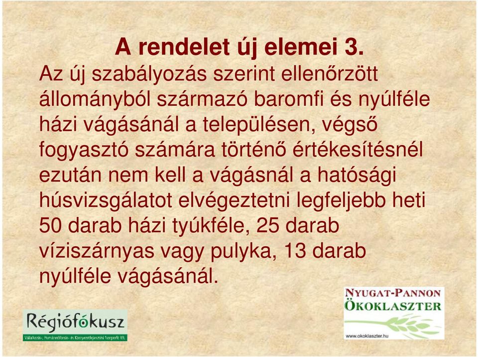 vágásánál a településen, végső fogyasztó számára történő értékesítésnél ezután nem kell