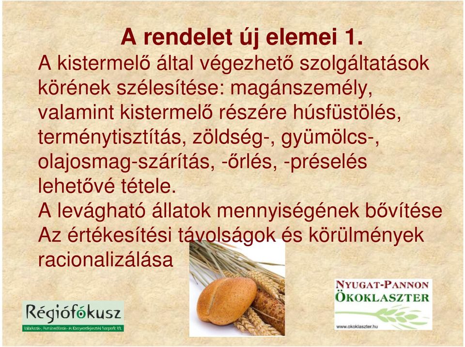 valamint kistermelő részére húsfüstölés, terménytisztítás, zöldség-, gyümölcs-,