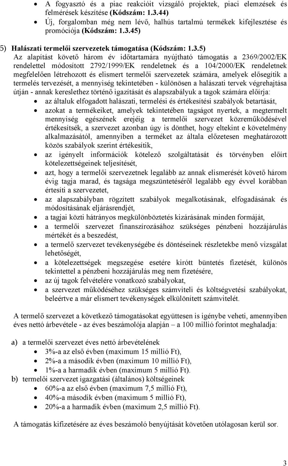 45) 5) Halászati termelői szervezetek támogatása (Kódszám: 1.3.