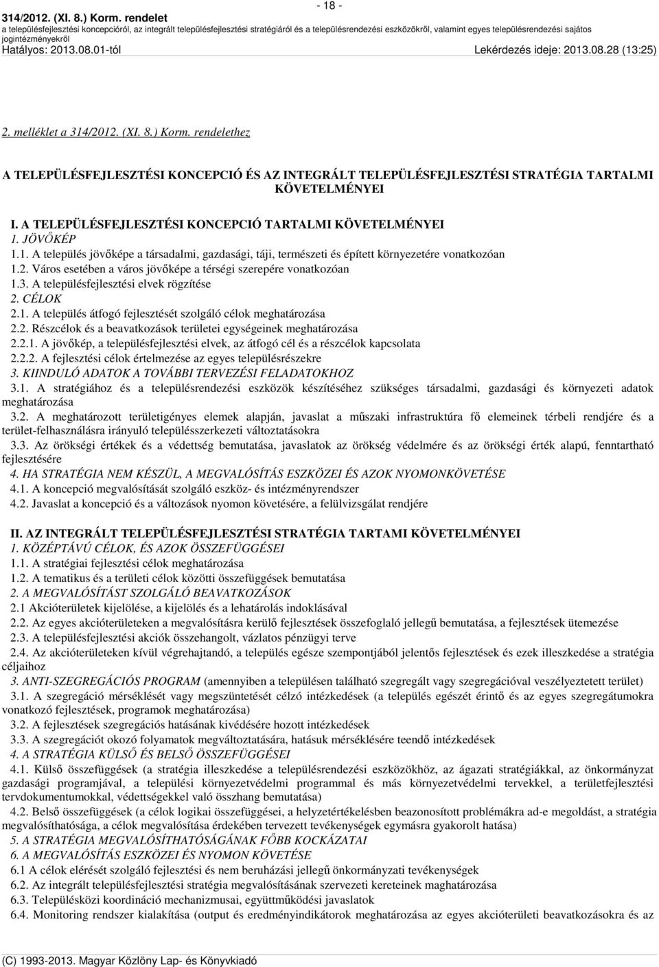 2.1. A jövıkép, a településfejlesztési elvek, az átfogó cél és a részcélok kapcsolata 2.2.2. A fejlesztési célok értelmezése az egyes településrészekre 3.