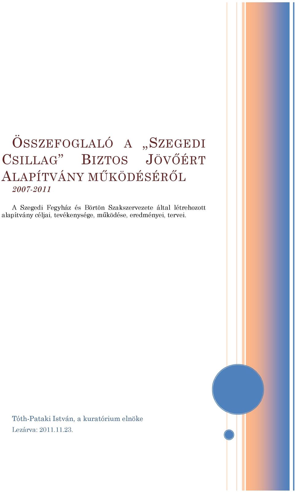 által létrehozott alapítvány céljai, tevékenysége, működése,