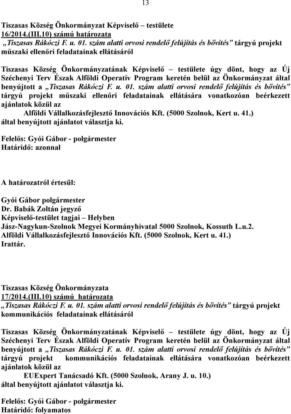 Önkormányzat által benyújtott a Tiszasas Rákóczi F. u. 01.