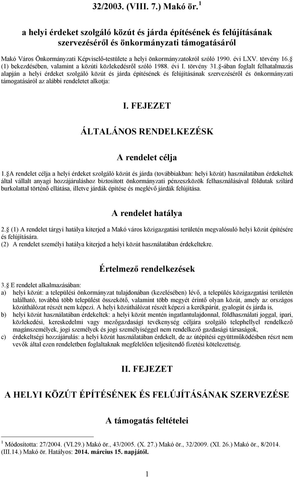 évi LXV. törvény 16. (1) bekezdésében, valamint a közúti közlekedésről szóló 1988. évi I. törvény 31.
