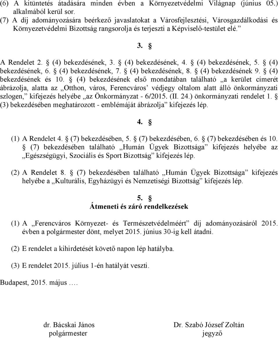 (4) bekezdésének, 5. (4) bekezdésének, 6. (4) bekezdésének, 7. (4) bekezdésének, 8. (4) bekezdésének 9. (4) bekezdésének és 10.