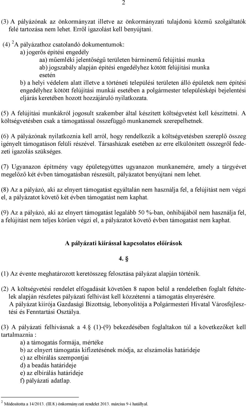 munka esetén b) a helyi védelem alatt illetve a történeti települési területen álló épületek nem építési engedélyhez kötött felújítási munkái esetében a polgármester településképi bejelentési eljárás