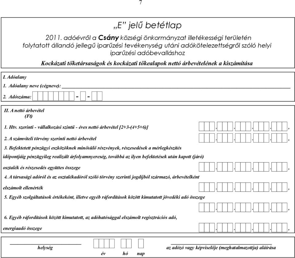 Befektetett pénzügyi eszközöknek minősülő részvények, részesedések a mérlegkészítés időpontjáig pénzügyileg realizált árfolyamnyereség, továbbá az ilyen befektetések után kapott (járó) osztalék és