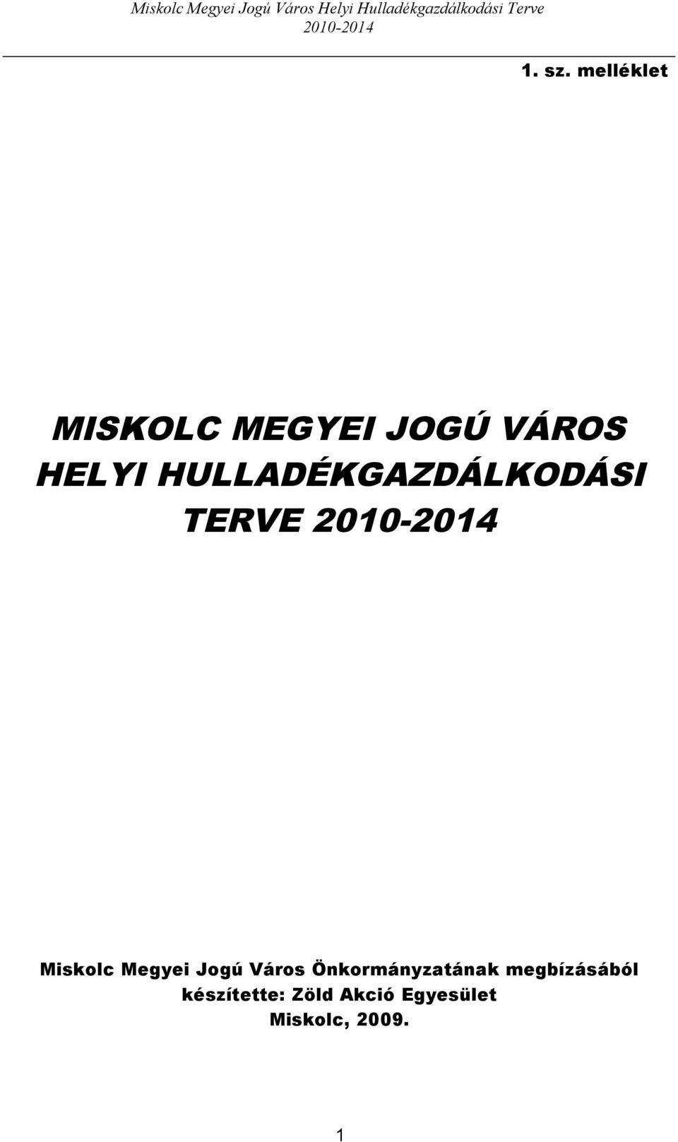 melléklet MISKOLC MEGYEI JOGÚ VÁROS HELYI