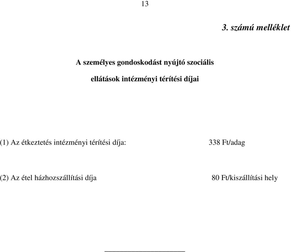 étkeztetés intézményi térítési díja: 338 Ft/adag (2)