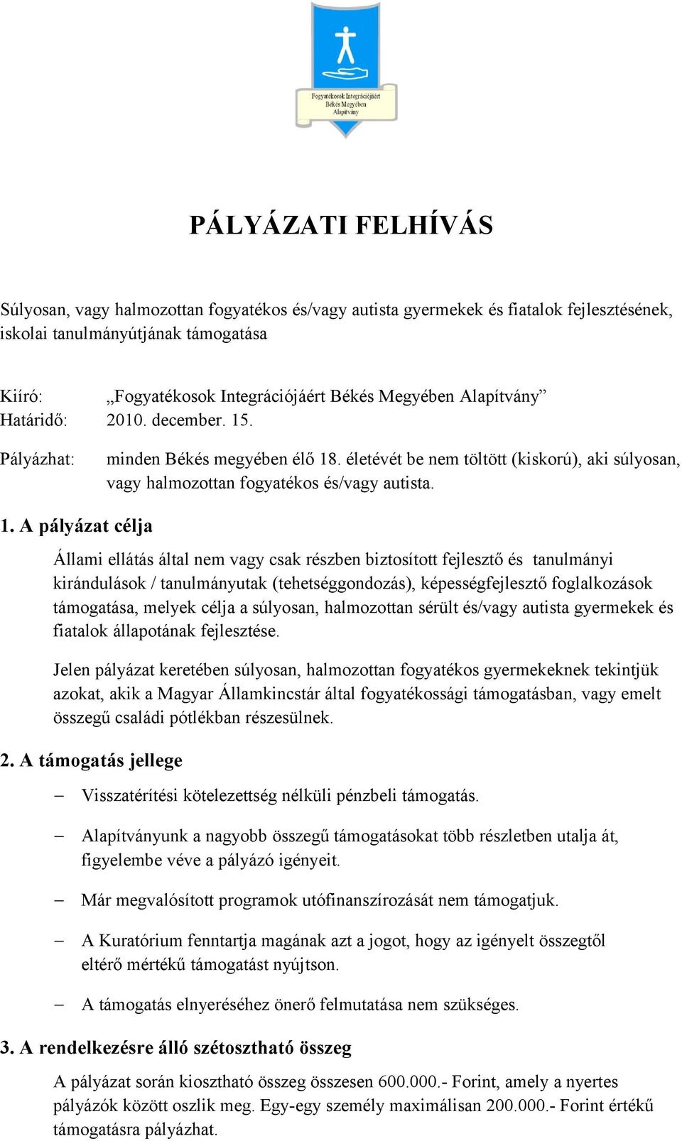 . Pályázhat: minden Békés megyében élő 18