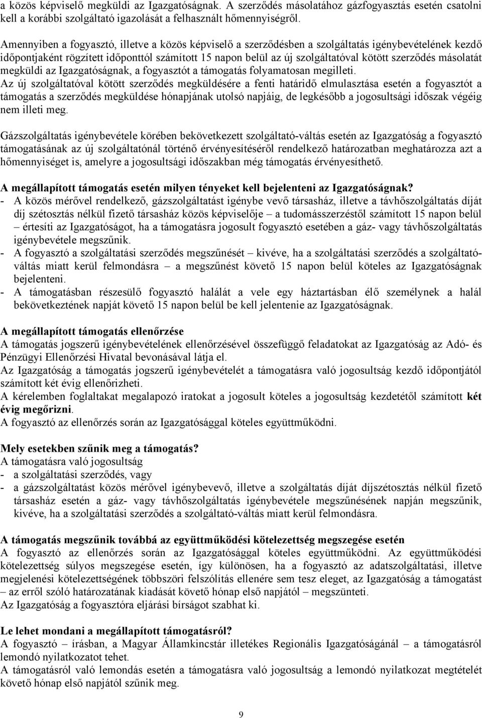 szerződés másolatát megküldi az Igazgatóságnak, a fogyasztót a támogatás folyamatosan megilleti.