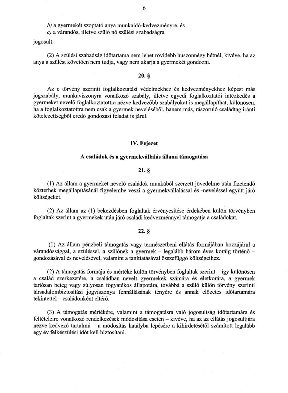 anya a szülést követően nem tudja, vagy nem akarja a gyermekét gondozni. 20.