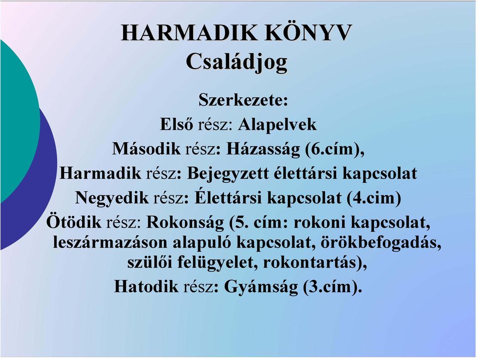 kapcsolat (4.cim) Ötödik rész: Rokonság (5.