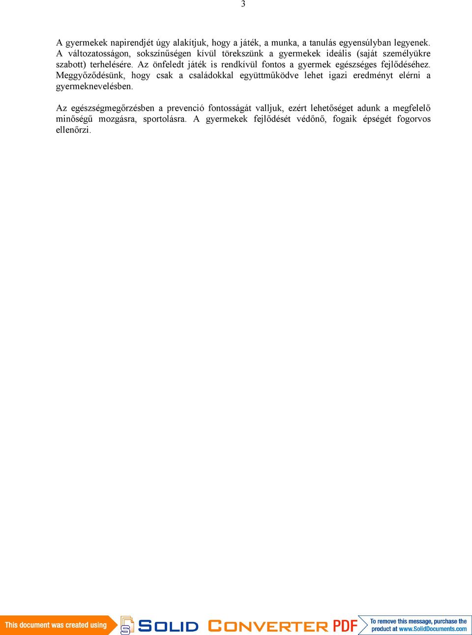 Az önfeledt játék is rendkívül fontos a gyermek egészséges fejlődéséhez.
