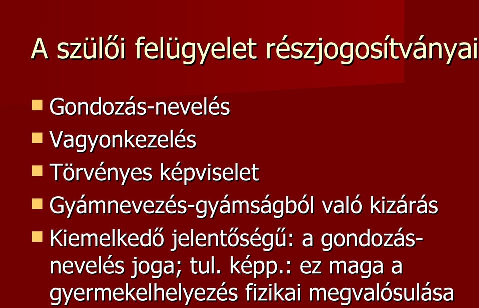 való kizárás Kiemelkedő jelentőségű: a gondozás- nevelés