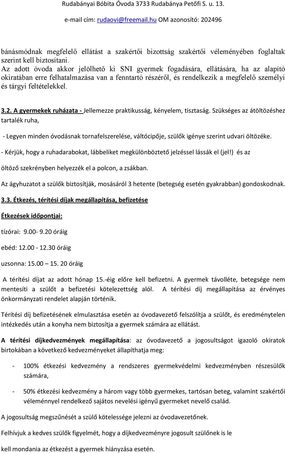 feltételekkel. 3.2. A gyermekek ruházata - Jellemezze praktikusság, kényelem, tisztaság.