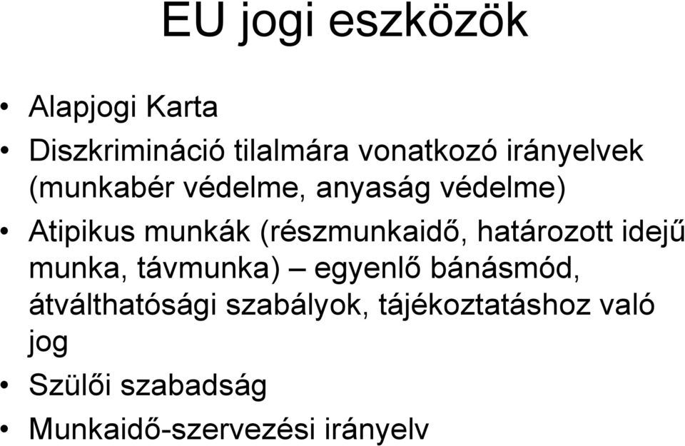 (részmunkaidő, határozott idejű munka, távmunka) egyenlő bánásmód,