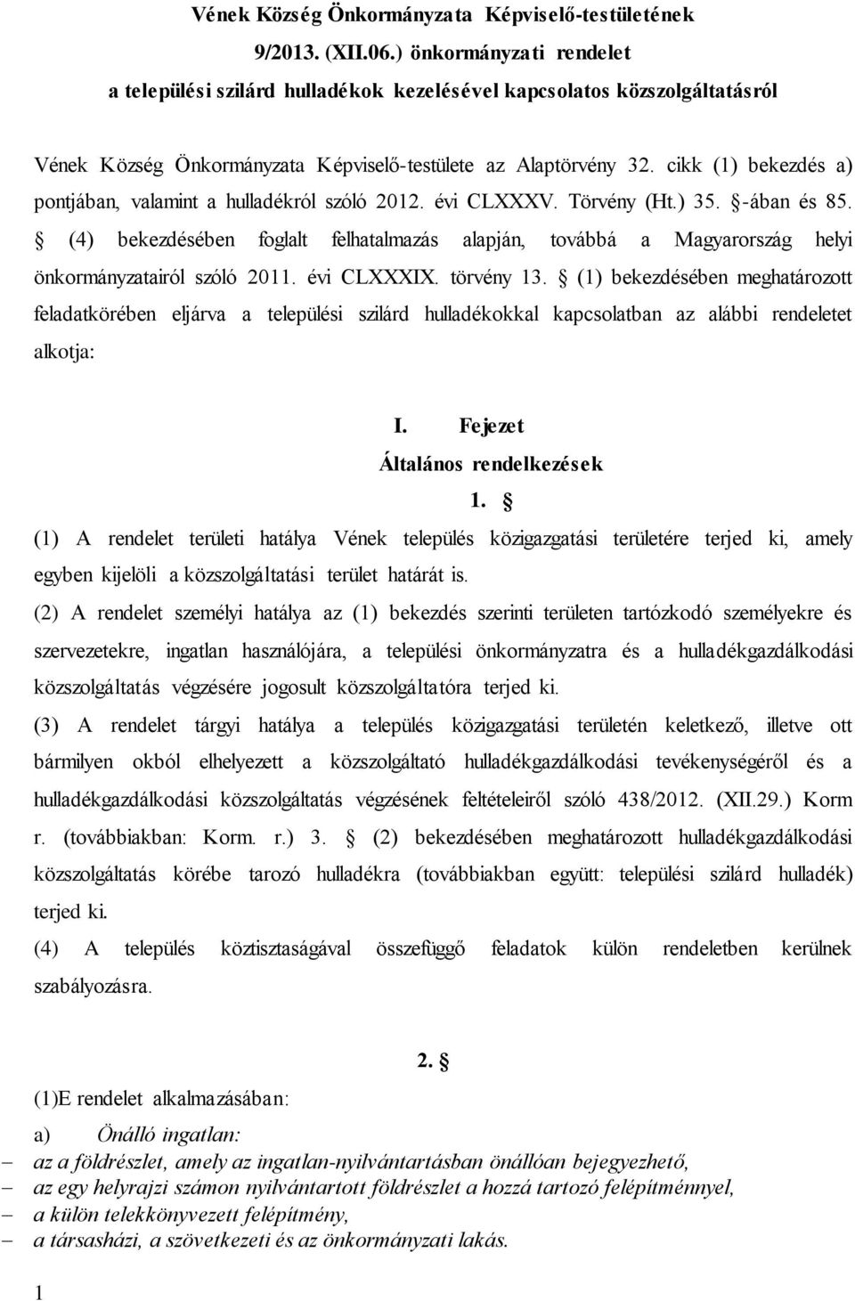 cikk (1) bekezdés a) pontjában, valamint a hulladékról szóló 2012. évi CLXXXV. Törvény (Ht.) 35. -ában és 85.