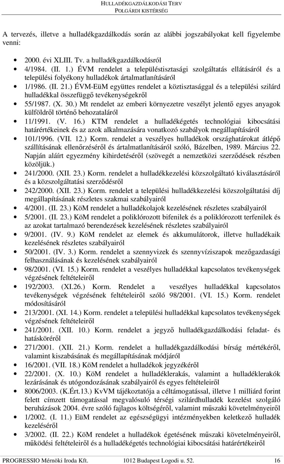 ) ÉVM-EüM együttes rendelet a köztisztasággal és a települési szilárd hulladékkal összefüggı tevékenységekrıl 55/1987. (X. 30.