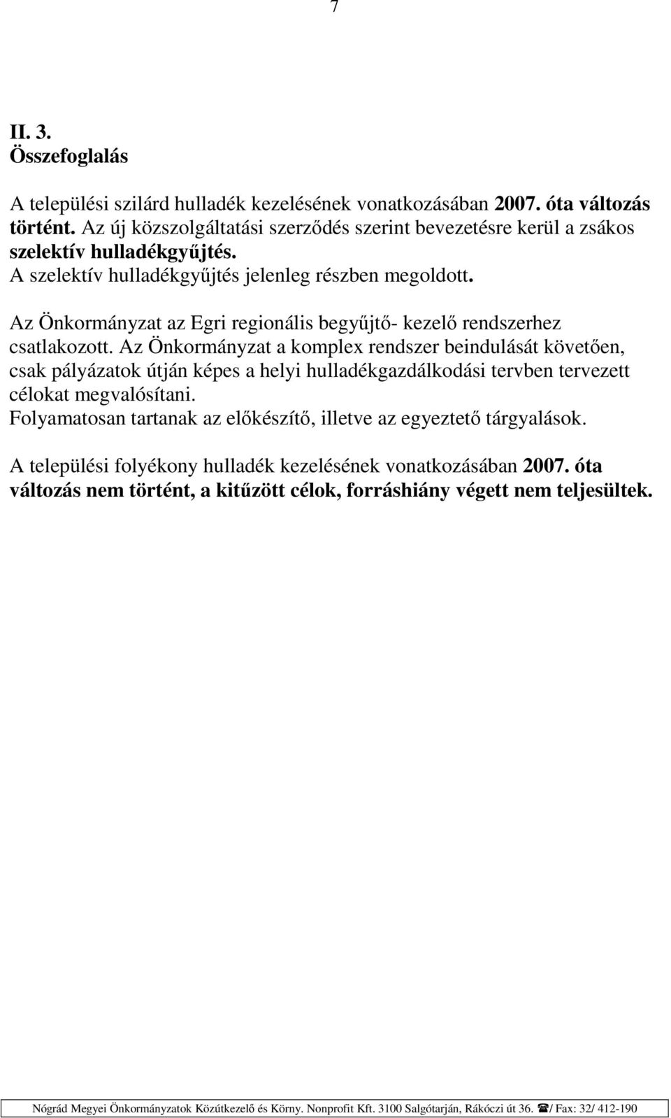 Az Önkormányzat az Egri regionális begyűjtő- kezelő rendszerhez csatlakozott.