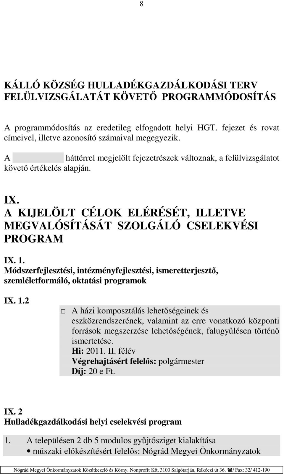 A KIJELÖLT CÉLOK ELÉRÉSÉT, ILLETVE MEGVALÓSÍTÁSÁT SZOLGÁLÓ CSELEKVÉSI PROGRAM IX. 1.