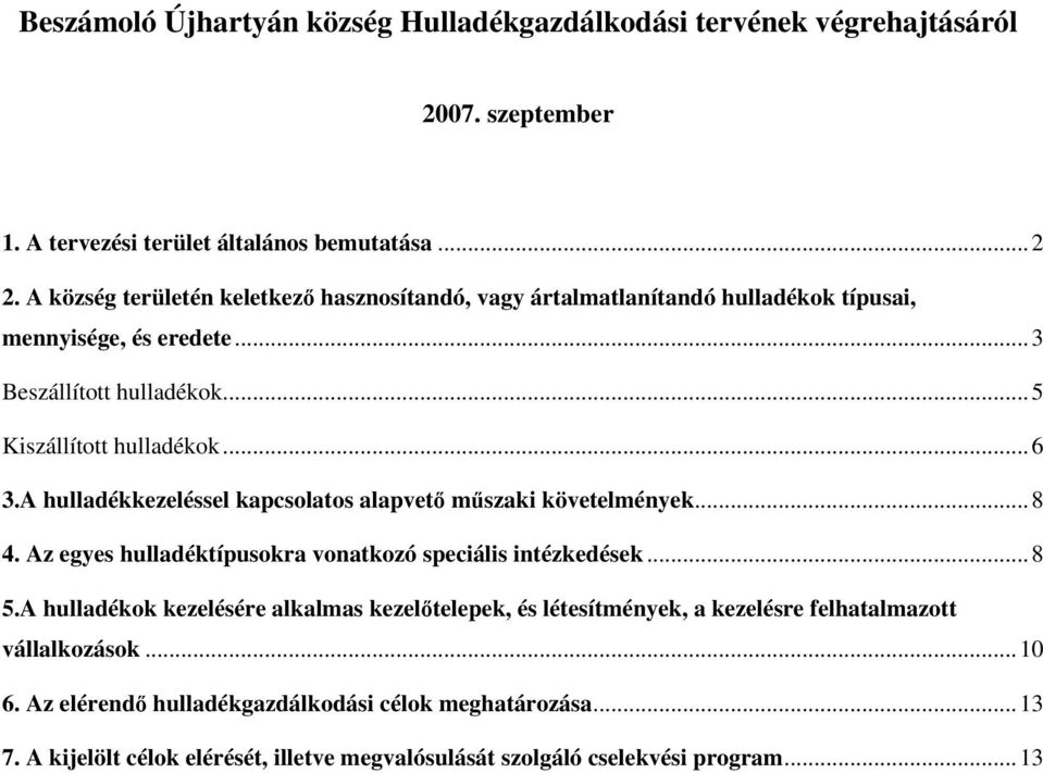 A hulladékkezeléssel kapcsolatos alapvető műszaki követelmények...8 4. Az egyes hulladéktípusokra vonatkozó speciális intézkedések...8 5.