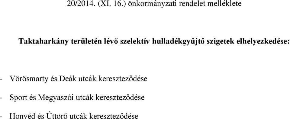 szelektív hulladékgyűjtő szigetek elhelyezkedése: - Vörösmarty