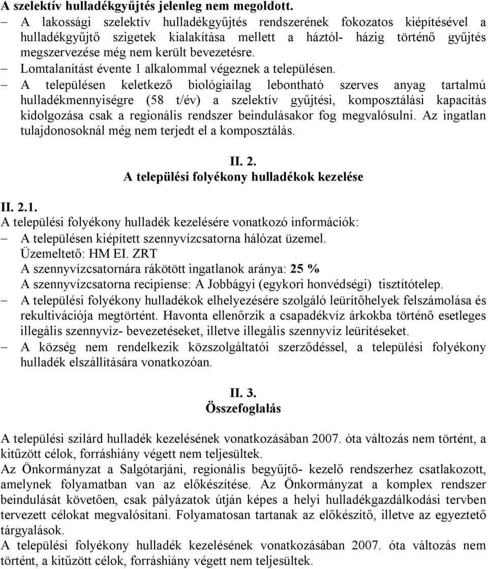 Lomtalanítást évente 1 alkalommal végeznek a településen.