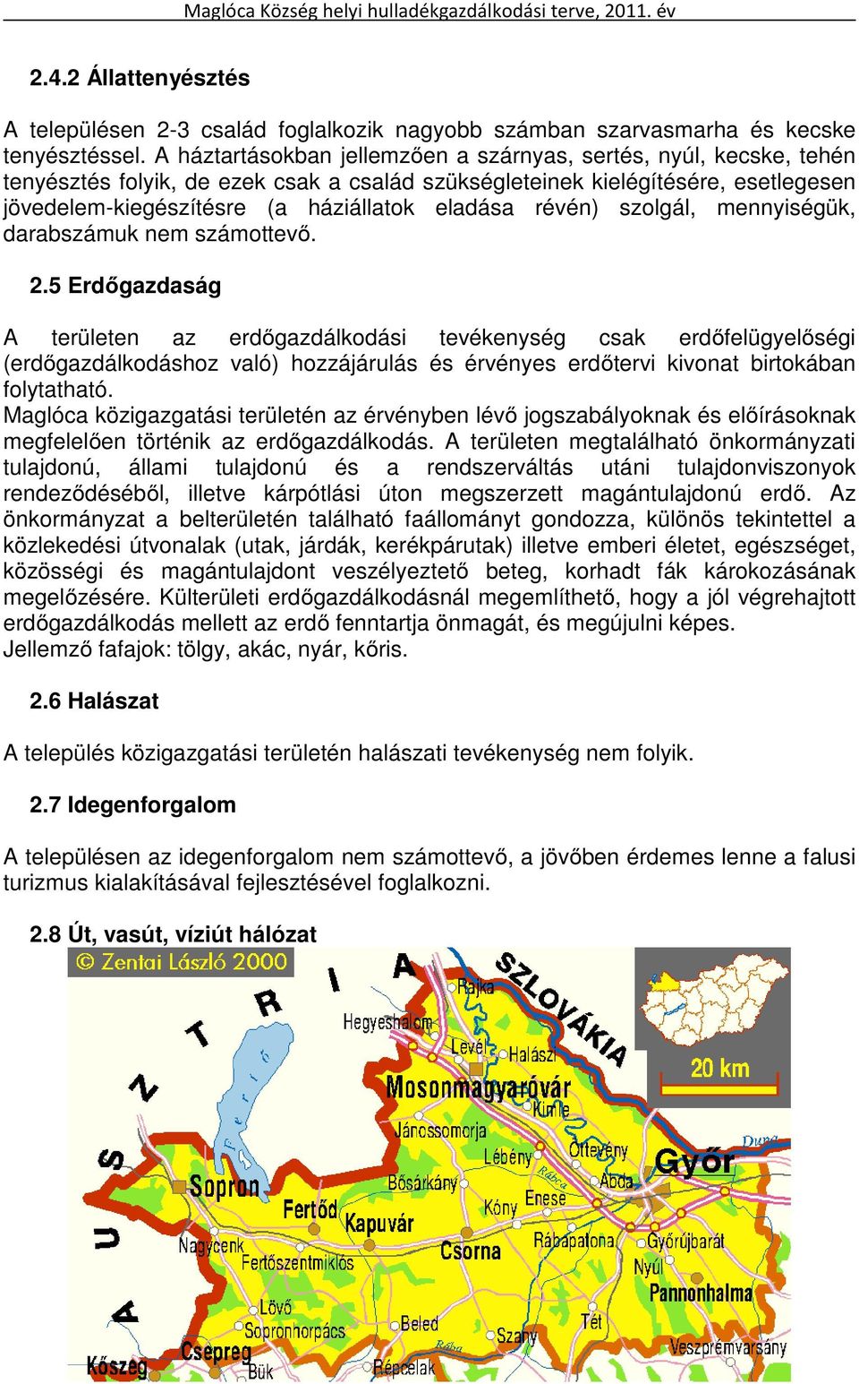 révén) szolgál, mennyiségük, darabszámuk nem számottevő. 2.