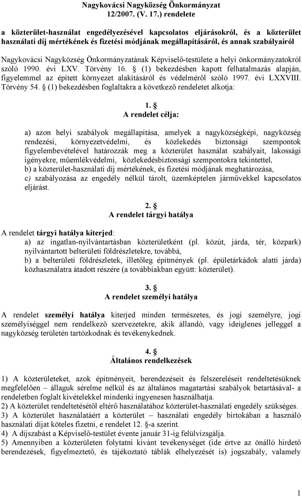 Nagyközség Önkormányzatának Képviselő-testülete a helyi önkormányzatokról szóló 1990. évi LXV. Törvény 16.