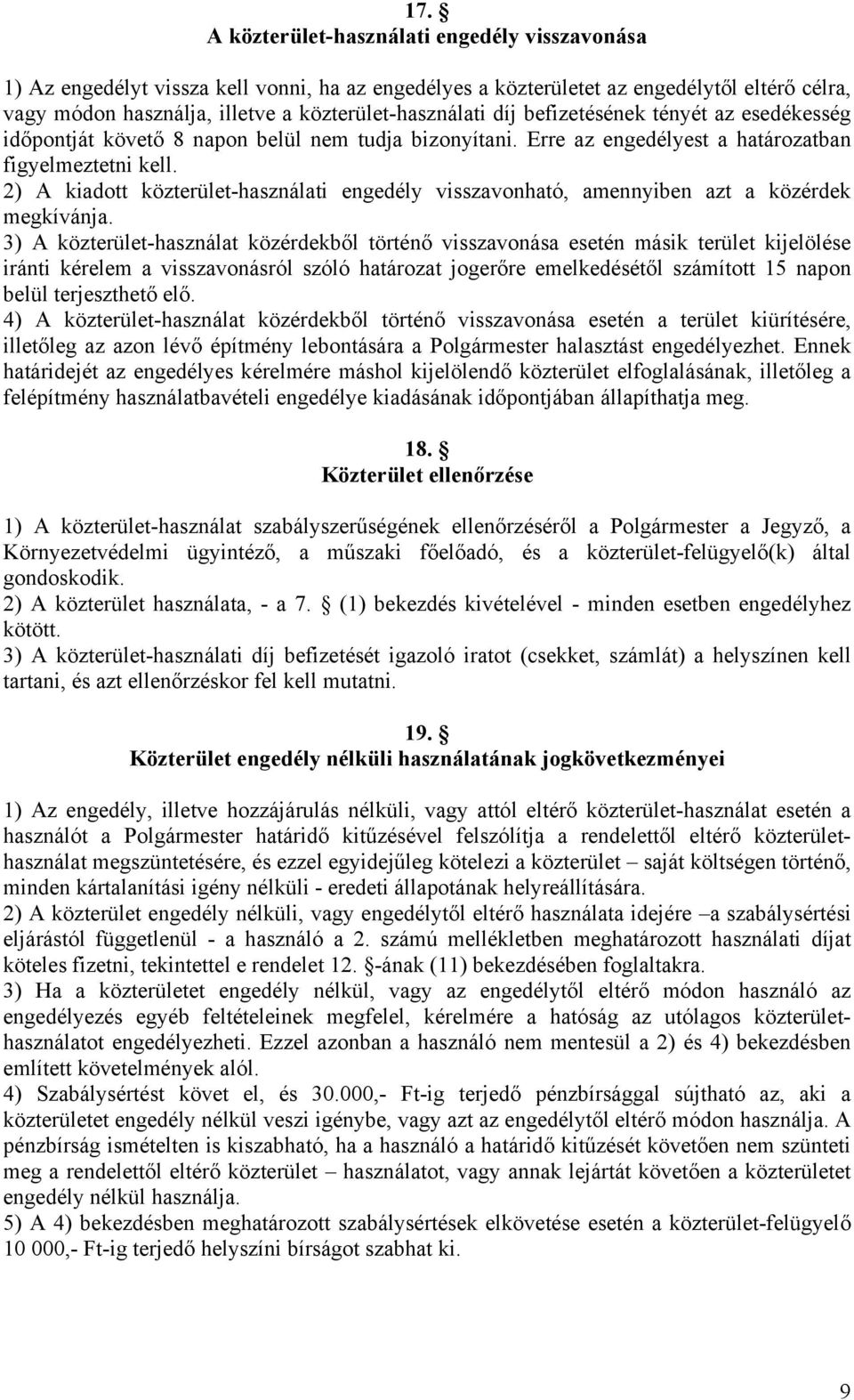 2) A kiadott közterület-használati engedély visszavonható, amennyiben azt a közérdek megkívánja.