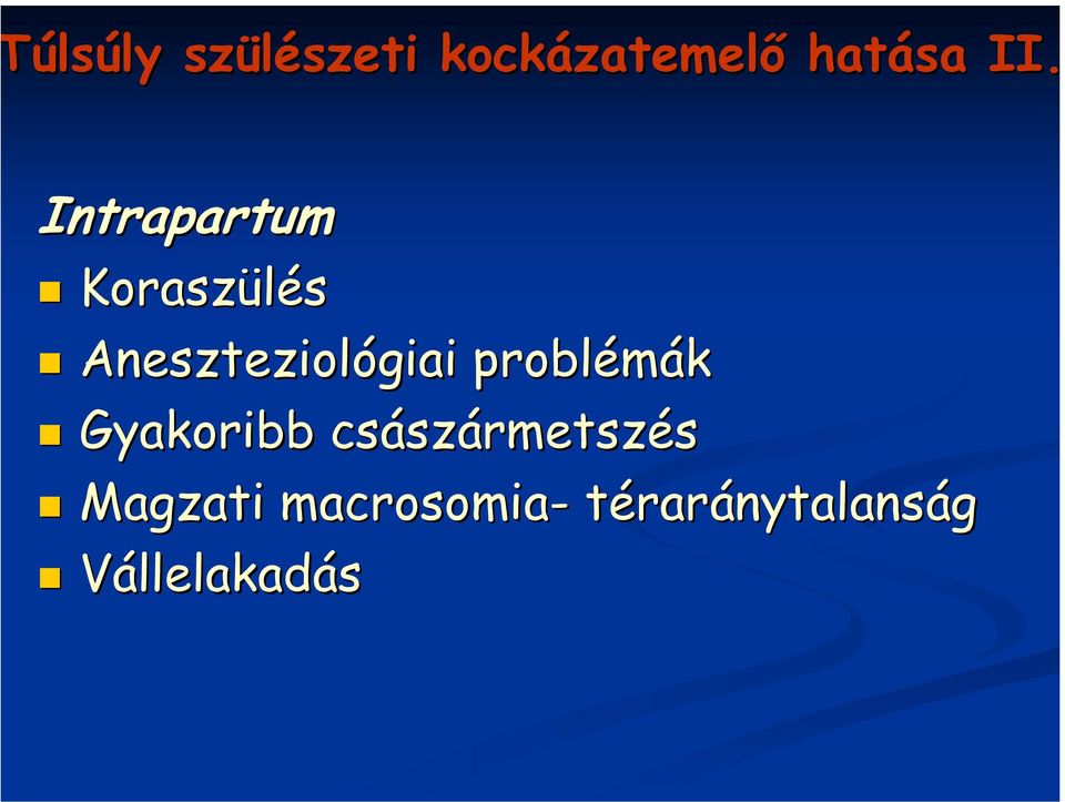 problémák Gyakoribb császármetszés