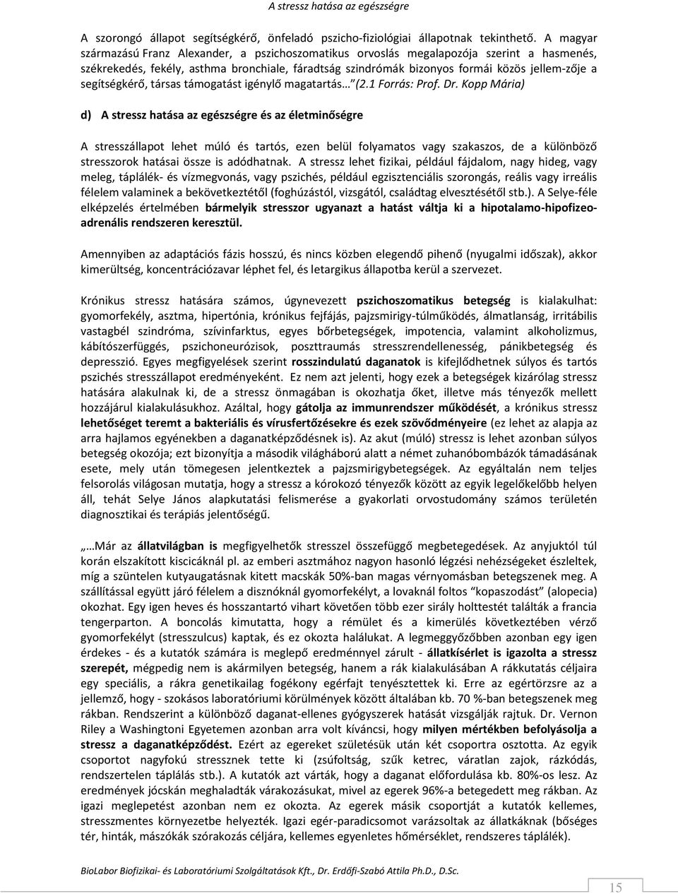 segítségkérő, társas támogatást igénylő magatartás (2.1 Forrás: Prof. Dr.