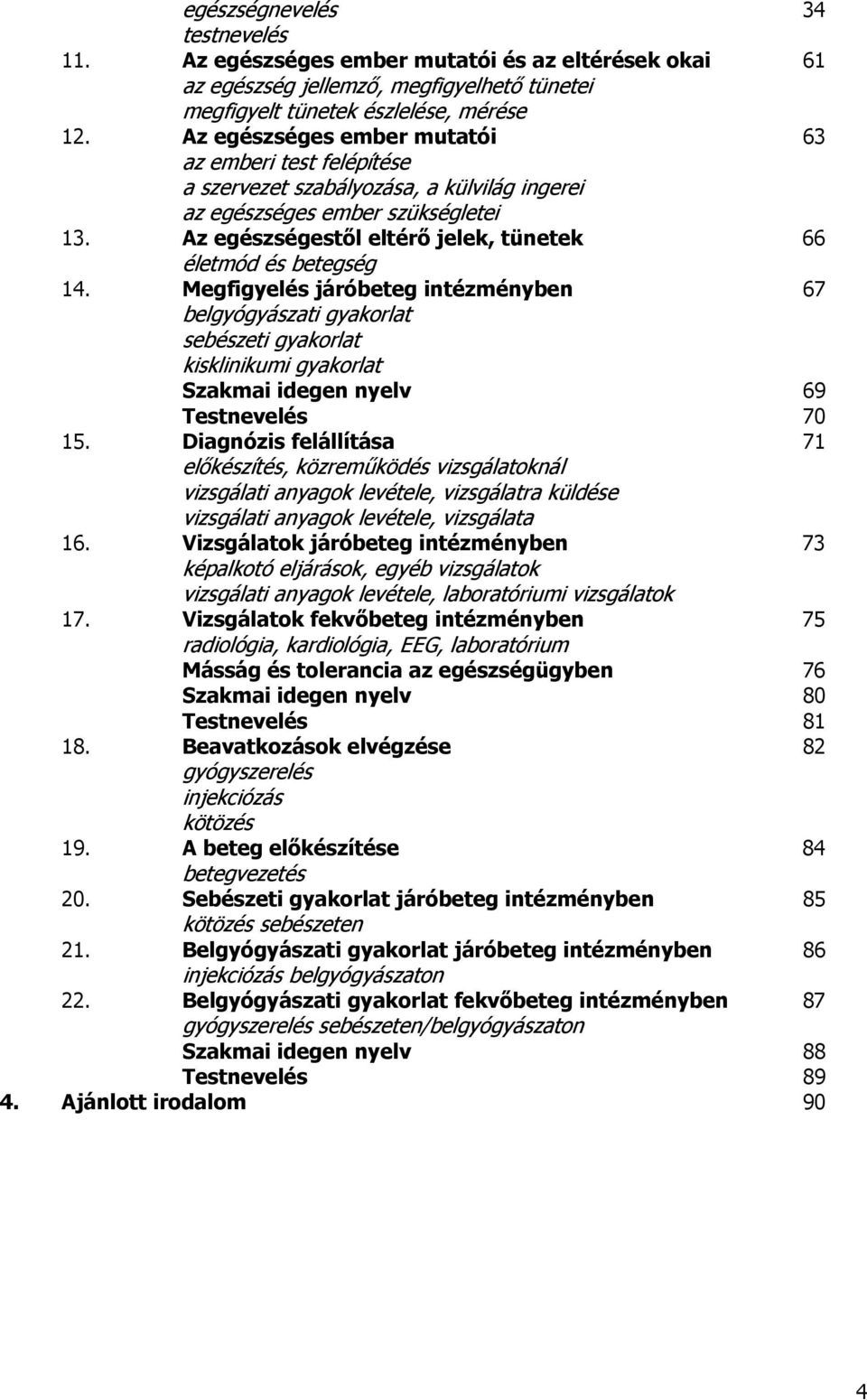 Az egészségestől eltérő jelek, tünetek 66 életmód és betegség 14.