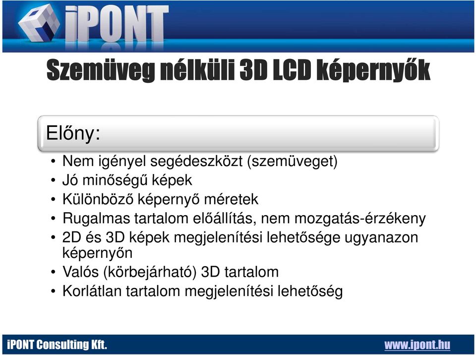 előállítás, nem mozgatás-érzékeny 2D és 3D képek megjelenítési lehetősége